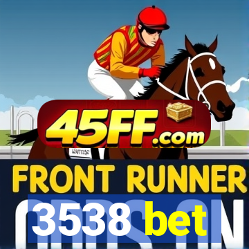 3538 bet